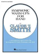 Symphonic Warm-Ups - Eb Baritone Sax di T. Smith Claude edito da Hal Leonard Publishing Corporation