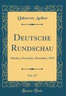 Deutsche Rundschau, Vol. 177: Oktober, November, Dezember, 1918 (Classic Reprint) di Unknown Author edito da Forgotten Books