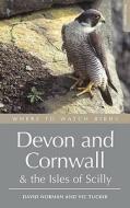 Where to Watch Birds in Devon and Cornwall di Vic Tucker, David Norman edito da Bloomsbury Publishing PLC