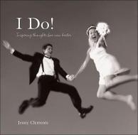I Do!: Inspiring Thoughts for New Brides di Jenny Clements, Pq Publishers Ltd edito da ANDREWS & MCMEEL
