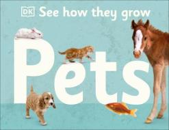 See How They Grow Pets di Dk edito da DK PUB