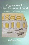 Virginia Woolf: The Common Ground di Gillian Beer edito da Edinburgh University Press