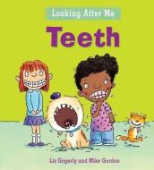 Looking After Me: Teeth di Liz Gogerly edito da Hachette Children's Group