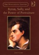 Thomas Sully And His Byron di John Clubbe edito da Ashgate Publishing Group