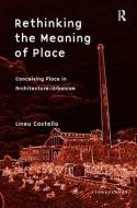 Rethinking the Meaning of Place di Lineu Castello edito da Taylor & Francis Ltd