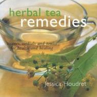 Herbal Tea Remedies di Jessica Houdret edito da Anness Publishing