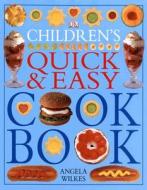 Children's Quick and Easy Cookbook di Angela Wilkes edito da DK PUB