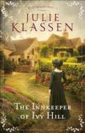 The Innkeeper Of Ivy Hill di Julie Klassen edito da Baker Publishing Group