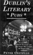 Dublin's Literary Pubs di Peter Costello edito da MCGILL QUEENS UNIV PR