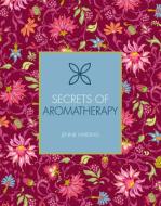 Secrets of Aromatherapy di Jennie Harding edito da CHARTWELL BOOKS