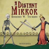 A Distant Mirror: The Calamitous 14th Century di Barbara Wertheim Tuchman edito da Blackstone Audiobooks