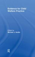 Evidence for Child Welfare Practice di Michael J. Austin edito da Routledge