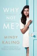 Why Not Me? di Mindy Kaling edito da Crown Archetype