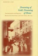 Dreaming Of Gold, Dreaming Of Home di Madeline Hsu edito da Stanford University Press