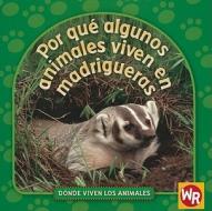 Por Que Algunos Animales Viven en Madrigueras = Why Animals Live in Burrows di Valerie J. Weber edito da Weekly Reader Early Learning Library