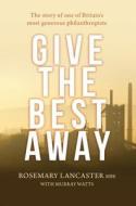 Give the Best Away di Rosemary Lancaster edito da Lion Hudson Plc