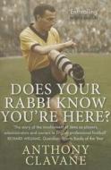 Does Your Rabbi Know You're Here?: The Story of English Football's Forgotten Tribe di Anthony Clavane edito da QUERCUS PUB INC