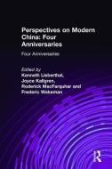 Perspectives on Modern China: Four Anniversaries di Kenneth Lieberthal, Joyce Kallgren, Roderick MacFarquhar, Frederic Wakeman edito da Taylor & Francis Inc
