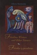 Frivolous Women and Other Sinners/Frivolas y Pecadoras di Alicia Borinsky edito da SWAN ISLE PR