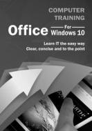 Computer Training: Office For Windows 10 di Kevin Wilson edito da Elluminet Press