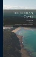 The Jenolan Caves: An Excursion in Australian Wonderland di Samuel Cook edito da LEGARE STREET PR