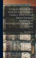 Genealogy of one Line of the Hopkins Family, Descended From Thomas Hopkins, in Providence, From 1641 to 1692 di Albert Holbrook edito da LEGARE STREET PR