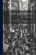 Ship and Shore: Or, Leaves From the Journal of a Cruise to the Levant di Walter Colton edito da LEGARE STREET PR