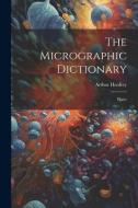 The Micrographic Dictionary di Arthur Henfrey edito da LEGARE STREET PR