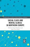 Social Class And Mental Illness In Northern Europe edito da Taylor & Francis Ltd