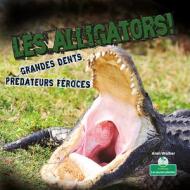 Les Alligators. Grandes Dents. Chasseurs Féroces! di Alan Walker edito da CRABTREE SEEDLINGS LES JEUNES
