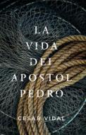 La Vida del Apóstol Pedro di César Vidal edito da B&H ESPANOL