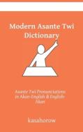 Modern Asante Dictionary di Kasahorow edito da Independently Published