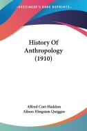 History Of Anthropology (1910) di Alfred Cort Haddon edito da Nobel Press