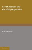 Lord Chatham and the Whig Opposition di D. A. Winstanley edito da Cambridge University Press
