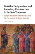 Outsider Designations And Boundary Construction In The New Testament di Paul Raymond Trebilco edito da Cambridge University Press