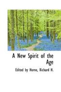 A New Spirit Of The Age di Edited By Horne edito da Bibliolife