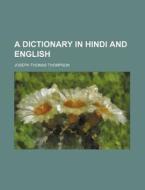 A Dictionary in Hindi and English di Joseph Thomas Thompson edito da Rarebooksclub.com