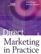 Direct Marketing In Practice di Matthew Housden, Brian Thomas edito da Taylor & Francis Ltd