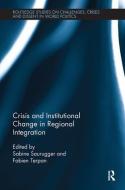 Crisis and Institutional Change in Regional Integration edito da Taylor & Francis Ltd