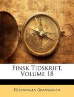 Finsk Tidskrift, Volume 18 di F. Reningen Granskaren, Foreningen Granskaren edito da Nabu Press