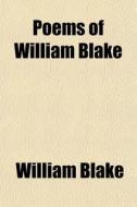 Poems Of William Blake di William Blake edito da General Books Llc