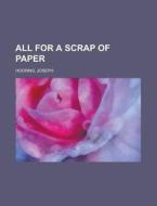 All For A Scrap Of Paper di Joseph Hocking edito da Rarebooksclub.com