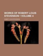 Works Of Robert Louis Stevenson (volume 4) di Robert Louis Stevenson edito da General Books Llc