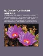 Economy Of North America: North America, di Books Llc edito da Books LLC, Wiki Series