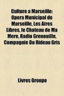 Culture Marseille: Op Ra Municipal De di Livres Groupe edito da Books LLC, Wiki Series