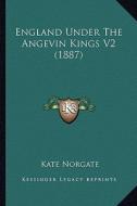 England Under the Angevin Kings V2 (1887) di Kate Norgate edito da Kessinger Publishing