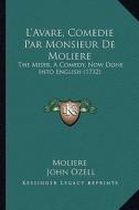 L'Avare, Comedie Par Monsieur de Moliere: The Miser, a Comedy, Now Done Into English (1732) di Moliere edito da Kessinger Publishing