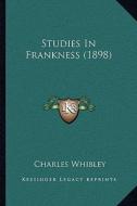 Studies in Frankness (1898) di Charles Whibley edito da Kessinger Publishing