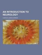 An Introduction To Neurology di Charles Judson Herrick edito da Theclassics.us