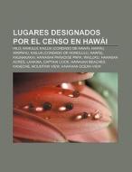 Lugares designados por el censo en Hawái di Fuente Wikipedia edito da Books LLC, Reference Series